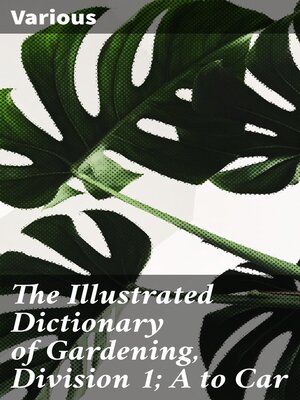 cover image of The Illustrated Dictionary of Gardening, Division 1; a to Car
